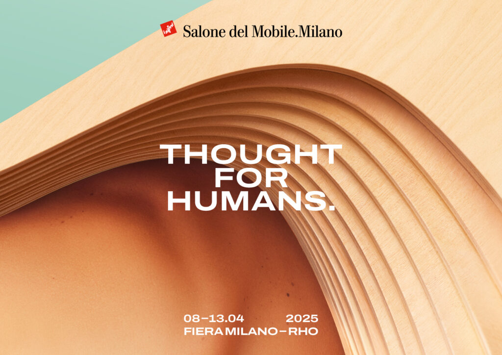 Visual della campagna del Salone del Mobile.Milano 2025: “Thought for Humans.”